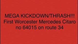 MEGA KICKDOWN/THRASH!!! First Worcester Mercedes Citaro no 64015 on route 34