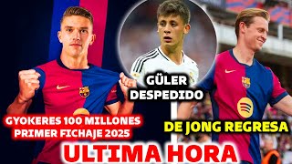 🚨PRIMER FICHAJE DEL BARCELONA 2025 100 MILLONES - ARDA GÜLER DESPEDIDO - DE JONG REGRESA