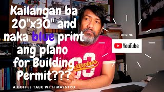 Kailangan ba 20x30 and naka blue print and plano for building permit???