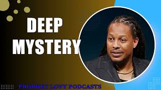 DEEP MYSTERYUnlock Your Calling &Purpose Now, Stop Suffering• Prophet Lovy