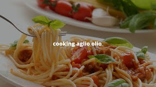 cooking | aglio olio for my family