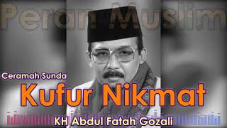 Tabligh Akbar KH Abdul Fatah Gozali - Kufur Nikmat Full Ceramah Sunda