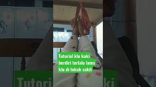 tutorial klu kaki berdiri terlalu lama klu di tekuk sakit #shorts#kakiberdiriterlalulama