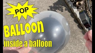 Pop balloon inside a balloon (Solar BANG!)