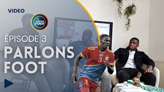 Parlons Foot - Épisode 3 : Retour sur les éliminatoires de la CAN 2021