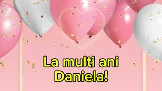 La multi ani Daniela! Felicitare personalizata nufilma.md