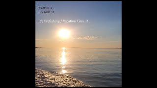 4 - 11 - Fishing Vacation / Prefishing Tournament Season for Walleye Podcast