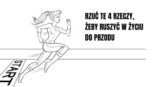 Rzuć te 4 rzeczy, żeby ruszyć w życiu do przodu