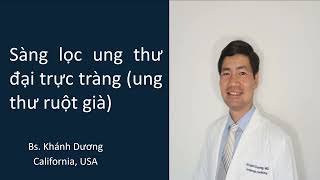 Sàng lọc ung thư ruột già (ung thư đại trực tràng) (colon cancer) (Bs. Khánh Dương)