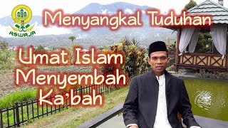 Menjawab Anggapan Non Muslim Bahwa Umat Islam Menyembah Ka'bah Oleh Ustadz Abdul Somad, LC , MA