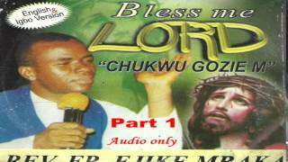 Bless Me Lord (Chukwu Gozie M) Part 1 - Father Mbaka