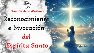 📿 Oracion de la Mañana 📿 Reconocimiento e Invocación del Espíritu Santo