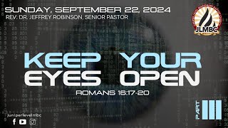 "Keep Your Eyes Open Pt. 3" Pastor Robinson, 9:30am Service