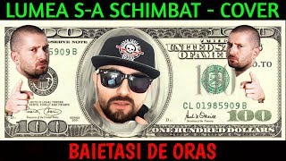 Baieti De Oras ( COVER ) - Cheloo - Lumea S-a Schimbat