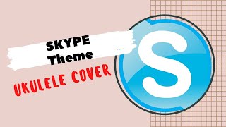 Skype Theme Ukulele укулеле кавер