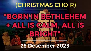 (CHRISTMAS CHOIR) BORN IN BETHLEHEM + ALL IS CALM, ALL IS BRIGHT