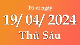 Tử Vi Ngày 19/04/2024 Của 12 Con Giáp | Triệu phú tử vi