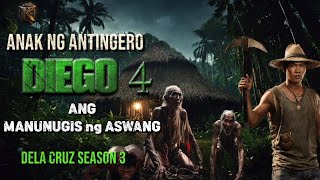 DIEGO ANG MANUNUGIS NG ASWANG 4 | ANAK NG ANTINGERO | DELA CRUZ SEASON 3| KWENTONG AGIMAT ASWANG