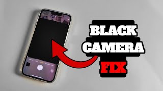 How to fix Black Camera on iPhone