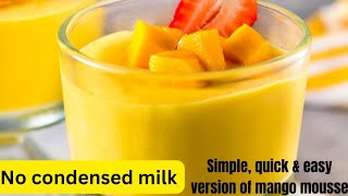 Mango mousse recipe | No condensed milk mango mousse recipe, Quick mango mousse recipe, Mango recipe