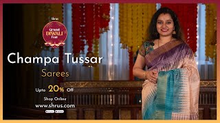 Champa Tussar Sarees by Shrus | Shrus Grand Diwali Fest | 21 Oct'24