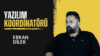 YAZILIM KOORDİNATÖRÜ OLMAK - ERKAN DİLEK