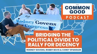 The Common Good Podcast - Bridging the Political Divide to Rally for Decency