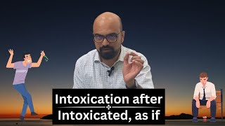 Intoxication after and intoxicated as if | Dr Manish Bhatia