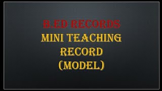 Mini teaching record model/B.ed records/model for mini teaching record/commission records