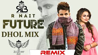 Future Dhol Mix R Nait X Gurlez Akhtar Ft.Dj AK 1411 Beatz (Ultimate Dhol Beat Nation)