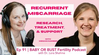 Ep 91 Finding Answers to Miscarriage with RPLA founder Megan Hanson