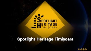 Spotlight Heritage Timisoara - review of 2019 - 2022