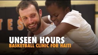 Drew Hanlen Basketball Clinic Benefitting Haiti | Unseen Hours Ep. 6