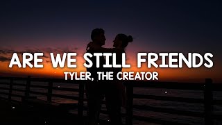 Tyler, The Creator - ARE WE STILL FRIENDS? (Lyrics)