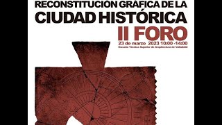 II Foro Reconstitución Gráfica de la Ciudad Histórica