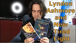 Lyndon Ashmore and New Tired Light in a non-expanding Universe