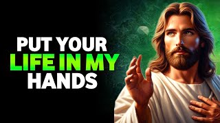 God Says To You Put Your Life in My Hands | God Says Today | God Message For You Today #godmessage