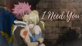 Fairy Tail • (AMV) • Nalu ♡ I Need You