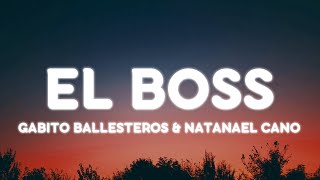 Gabito Ballesteros, Natanael Cano - El Boss (Letra/Lyrics)