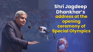 Shri Jagdeep Dhankhar's address at the opening ceremony of Special Olympics