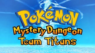 Pokémon Mystery Dungeon: Rescue Team DX - Team Titans Playthrough Part 1