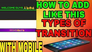 ADD LIKE THIS TRANSITION BETWEEN VIDEOS WITH MOBILE
