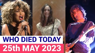 4 Famous Celebrities Who died Today 25th May 2023