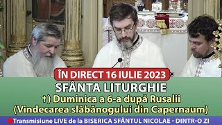 🔴 LIVE 16 07 2023 - Sfânta Liturghie la Duminica a 6-a după Rusalii - Biserica Sf Nicolae Dintr-o Zi