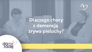 Dlaczego chory z demencją zrywa pieluchy?