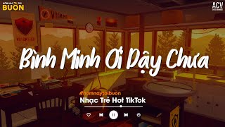 Bình Minh Ơi Dậy Chưa Cafe Sáng Với Tôi Được Không - Ai Chung Tình Được Mãi - Nhạc Trẻ Buồn 2024