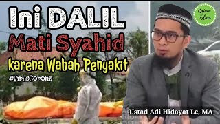 Inilah DALIL MATI SYAHID ketika meninggal terjangkit wabah penyakit. | Ustad Adi Hidayat Lc. MA