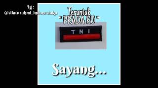 Teruntuk "PRADA KU". Aku akan menunggumu mu , jadi setialah padaku. Ungkapan hati kekasih TNI.