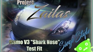 Project Zailas: Z33 350Z Nismo V3 "Shark Nose" Bumper Fitting