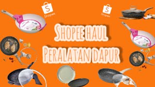 SHOPEE HAUL PERALATAN DAPUR